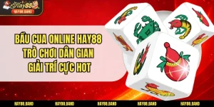 Bầu Cua Online HAY88 - Trò Chơi Dân Gian Giải Trí Cực Hot